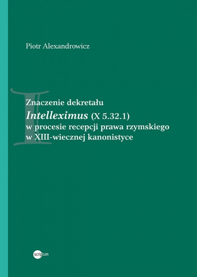 Znaczenie dekretału Intelleximus (X 5.32.1) w procesie recepcji prawa rzymskiego w XIII-wiecznej kanonistyce