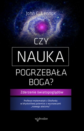 Czy nauka pogrzebała Boga? Czy nauka pogrzebała Boga?