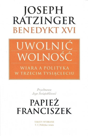 Uwolnić wolność. Wiara a polityka w trzecim tysiącleciu