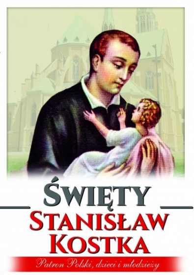 Święty Stanisław Kostka Patron Polski, dzieci i młodzieży