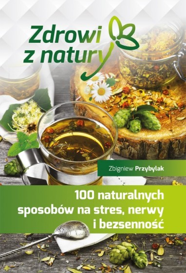100 naturalnych sposobów na stres, nerwy i bezsenność