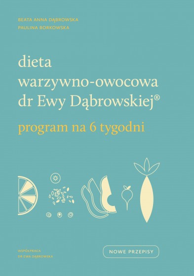 Dieta warzywno-owocowa dr Ewy Dąbrowskiej(R) Program na 6 tygodni