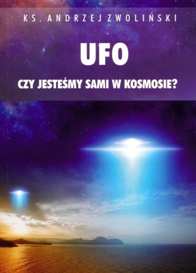 UFO. Czy jesteśmy sami w Kosmosie?