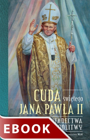 Cuda świętego Jana Pawła II