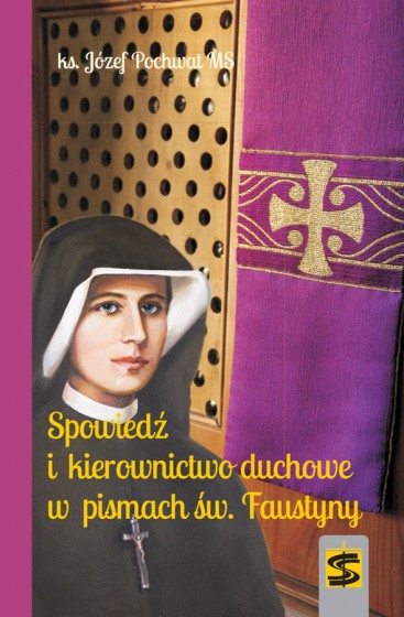 Spowiedź i kierownictwo duchowe w pismach św. Faustyny