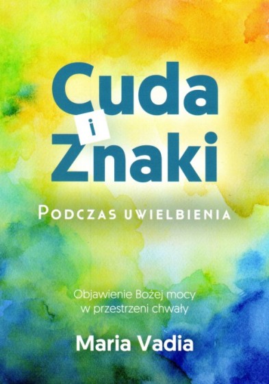 Cuda i znaki podczas uwielbienia