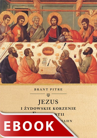 Jezus i żydowskie korzenie Eucharystii