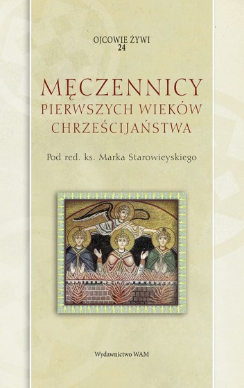 Męczennicy pierwszych wieków chrześcijaństwa oprawa miękka