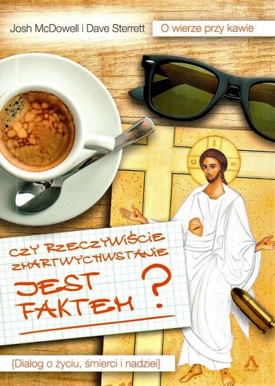 Czy rzeczywiście zmartwychwstanie jest faktem? Czy rzeczywiście zmartwychwstanie jest faktem?