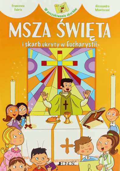 Msza Święta i skarb ukryty w Eucharystii