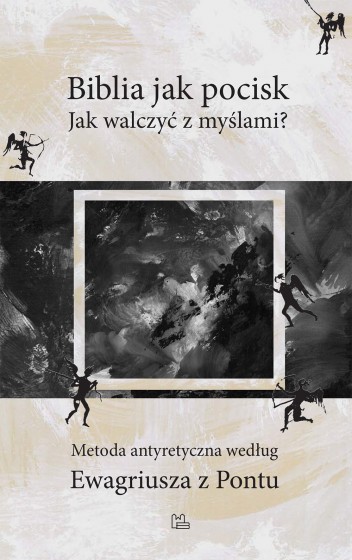 Biblia jak pocisk. Jak walczyć z myślami?