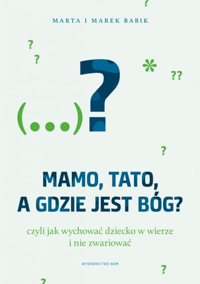 Mamo, tato, a gdzie jest Bóg?