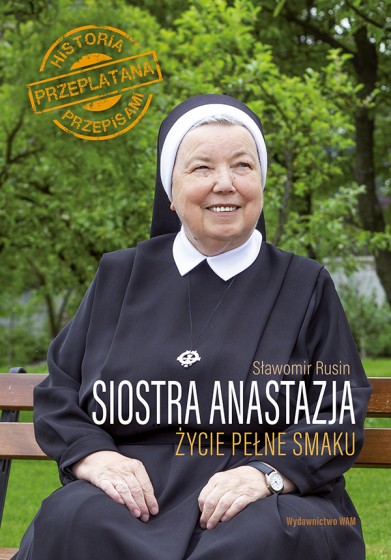 Siostra Anastazja Życie pełne smaku