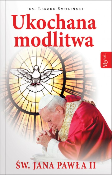 Ukochana modlitwa świętego Jana Pawła II