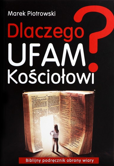 Dlaczego ufam Kościołowi Biblijny podręcznik obrony wiary