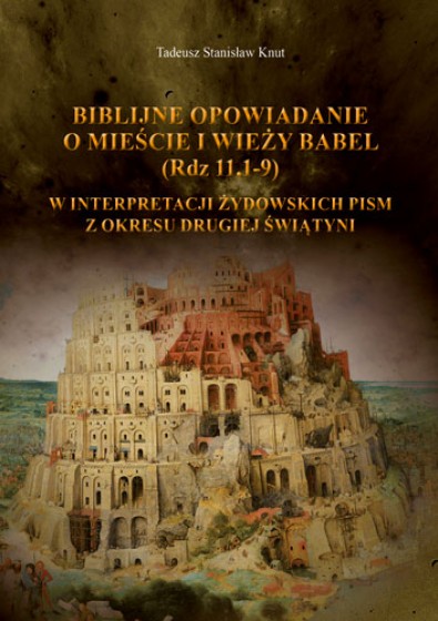 Biblijne opowiadanie o mieście i wieży Babel (Rdz 11,1–9) 