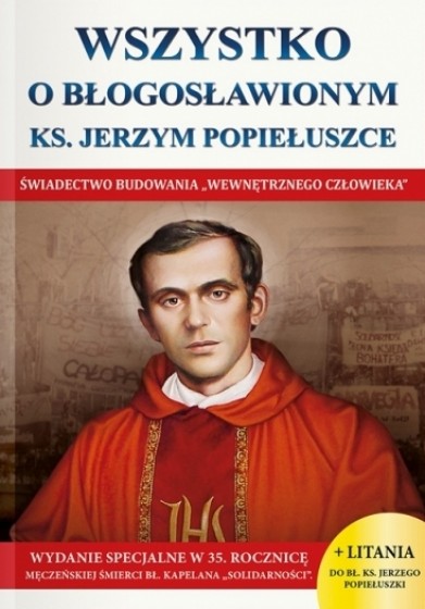 Wszystko o błogosławionym ks. Jerzym Popiełuszce