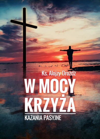 W mocy krzyża Kazania pasyjne