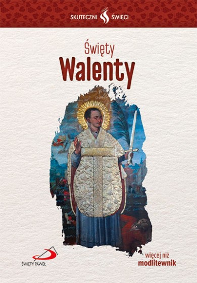 Święty Walenty Skuteczni święci Święty Walenty Skuteczni święci