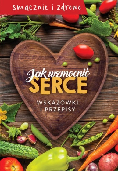 Jak wzmocnić serce wskazówki i przepisy