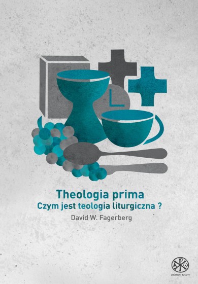 Theologia prima czym jest teologia liturgiczna