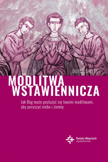 Modlitwa wstawiennicza Jak Bóg może posłużyć się twoimi modlitwami