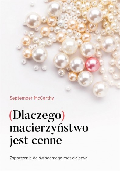 (Dlaczego) macierzyństwo jest cenne