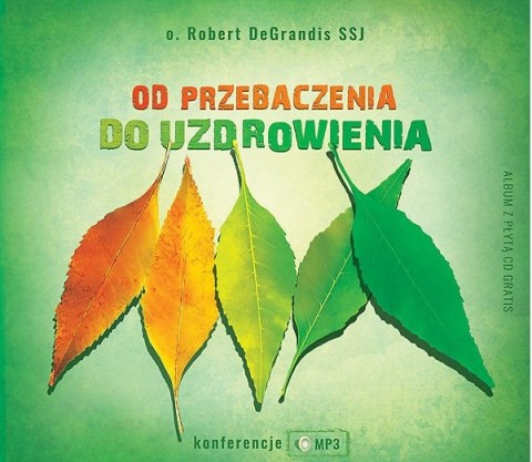 Od przebaczenia do uzdrowienia CD