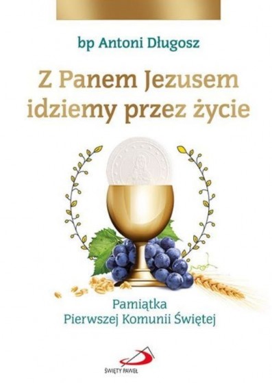 Z Panem Jezusem idziemy przez życie