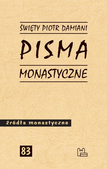 Pisma monastyczne św. Piotr Damiani Pisma monastyczne św. Piotr Damiani