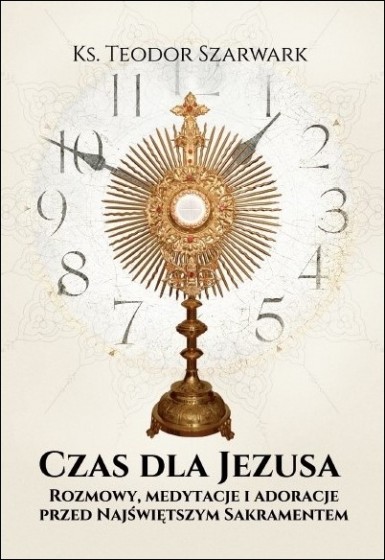Czas dla Jezusa / Rozmowy, medytacje i adoracje
