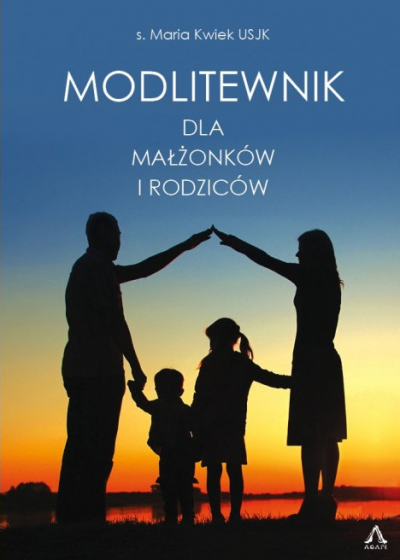 Modlitewnik dla małżonków i rodziców Modlitewnik dla małżonków i rodziców