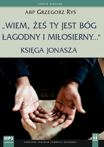 „Wiem, żeś Ty jest Bóg łagodny i miłosierny…”