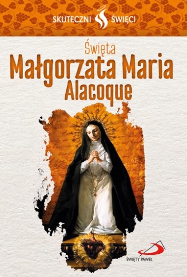 Święta Małgorzata Maria Alacoque Skuteczni święci