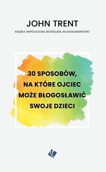 30 sposobów, na które ojciec może błogosławić swoje dzieci