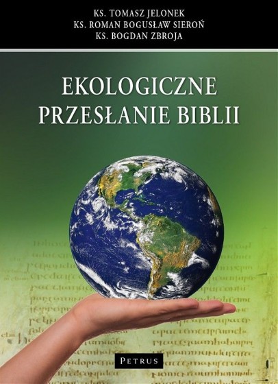 Ekologiczne przesłanie Biblii Ekologiczne przesłanie Biblii