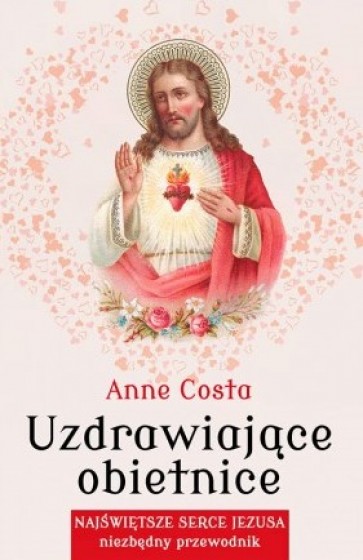 Uzdrawiające obietnice Najświętsze Serce Jezusa - niezbędny przewodnik