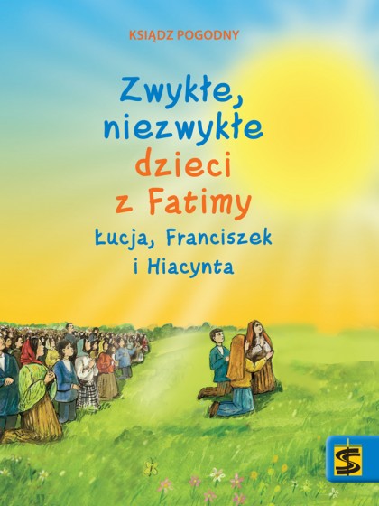 Zwykłe, niezwykłe dzieci z Fatimy 