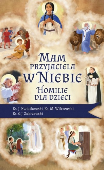 Mam przyjaciela w niebie Homilie dla dzieci