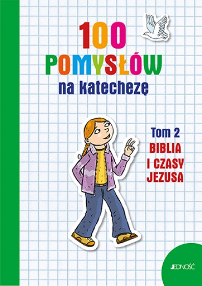 100 pomysłów na katechezę Tom 2 Biblia i czasy Jezusa
