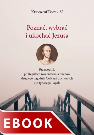 Poznać, wybrać i ukochać Jezusa