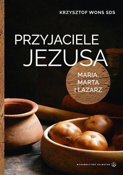 Przyjaciele Jezusa Lectio divina z Marią, Martą i Łazarzem