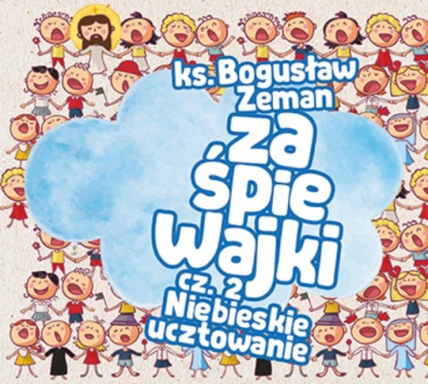 Zaśpiewajki Cz. 2 Niebieskie ucztowanie