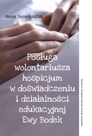 Posługa wolontariusza hospicjum w doświadczeniu i działalności edukacyjnej Ewy Bodek