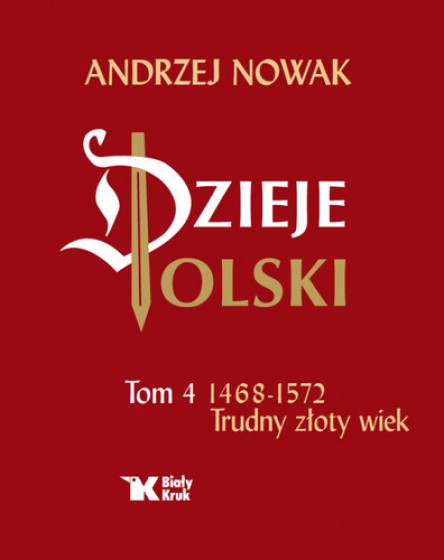 Dzieje polski Tom 4 1468-1572 Trudny złoty wiek