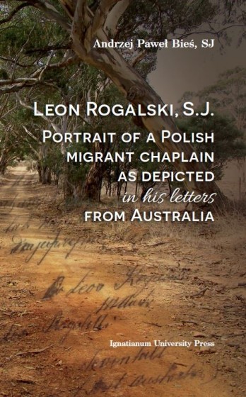 Leon Rogalski, S.J.: Portrait of a Polish migrant chaplain as depicted in his letters from Australia