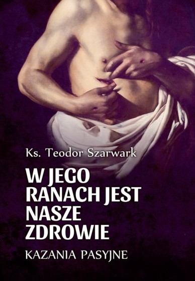 W Jego ranach jest nasze zdrowie Kazania pasyjne
