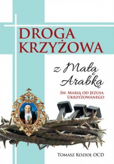 Droga krzyżowa z Małą Arabką Droga krzyżowa z Małą Arabką