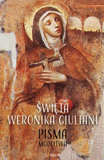 Święta Weronika Giuliani Pisma, modlitwa
