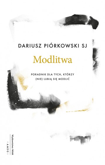 Modlitwa Poradnik dla tych, którzy (nie) lubią się modlić